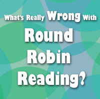 What's really wrong with Round Robin Reading?