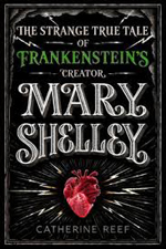 The Strange True Tale of Frankenstein&#39;s Creator