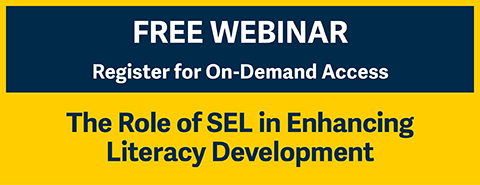 on demand webinar: the role of SEL in enhancing literacy development