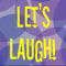 Let's Laugh!