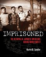 Imprisoned The Betrayal of Japanese Americans during World War II